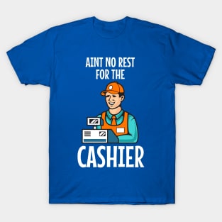 Ain't no rest for the cashier T-Shirt